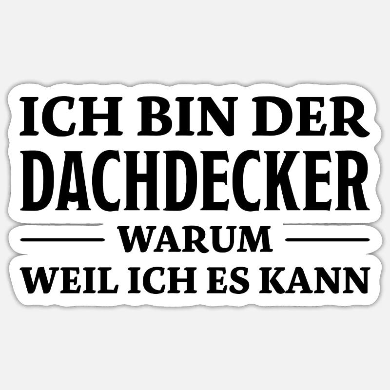 Dachdecker Spruch Lustiges Dachdecker Geschenk - Sticker Größe S (10 x 10 cm) - Mattweiß