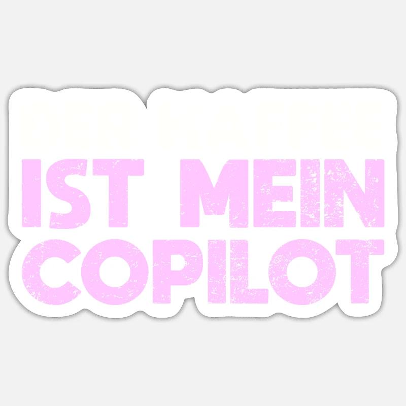 Der Kaffee Ist Mein Copilot Sticker Größe S (10 x 10 cm)