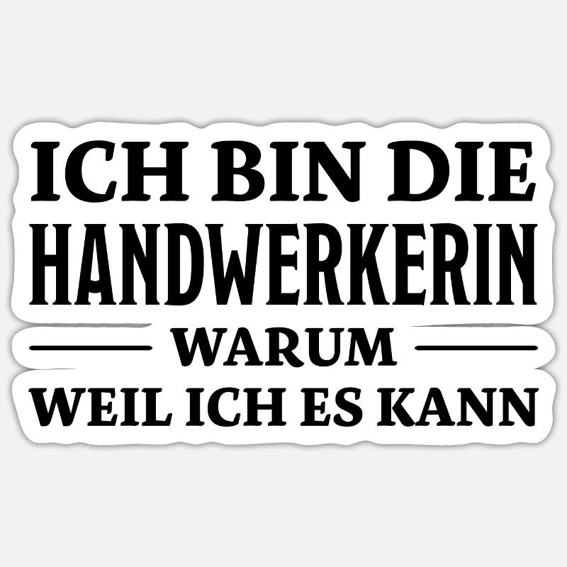 Handwerkerin Spruch Lustiges Handwerkerin Geschenk - Sticker Größe S (10 x 10 cm) - Mattweiß