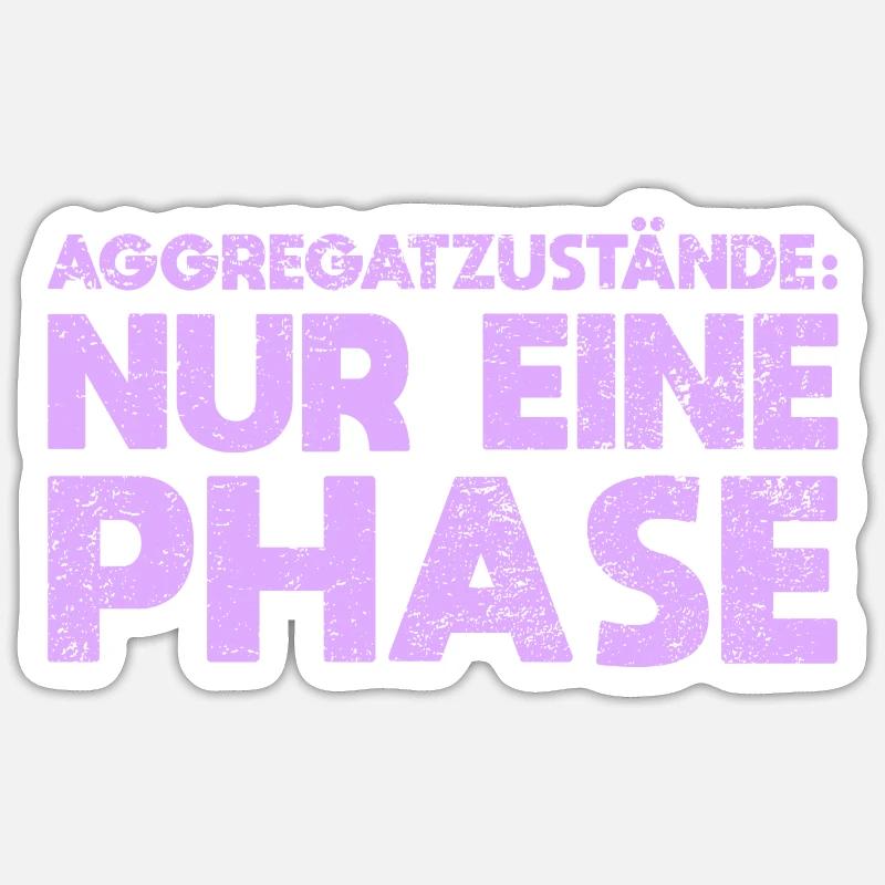 Aggregatzustände: Nur Eine Phase - Sticker Größe S (10 x 10 cm) - Mattweiß