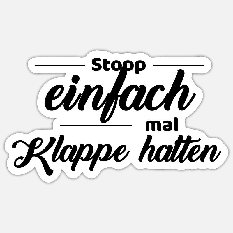 stopp einfach mal Klappe halten Sticker Größe S (10 x 10 cm)