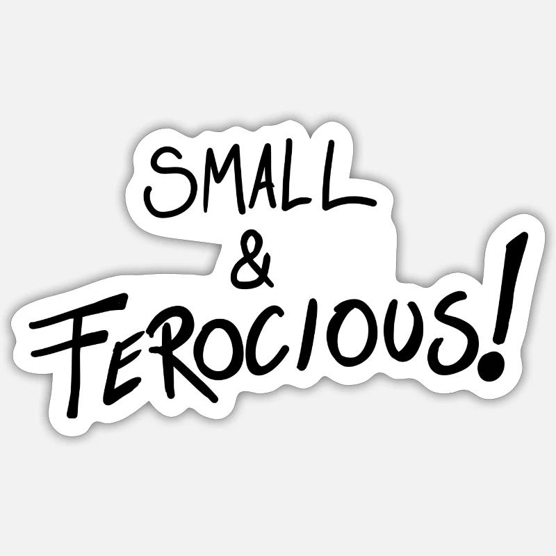 Petit et féroce ! - Sticker taille S (10 x 10 cm) - blanc mat
