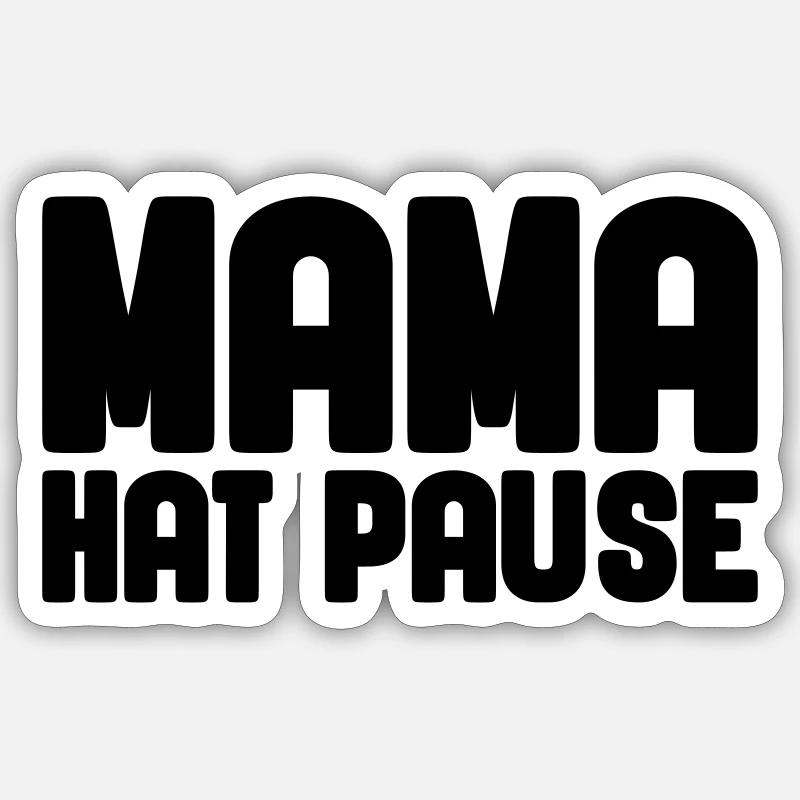 Mama hat Pause Sticker Größe S (10 x 10 cm)