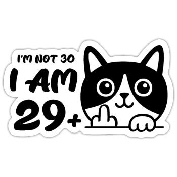 Ich bin keine 30, ich bin 29 plus 1 Mittelfinger Katze Flip - Sticker Größe S (10 x 10 cm) - Mattweiß - Vorne