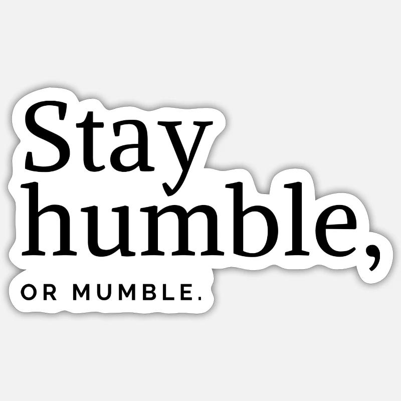 Reste humble.... ou marmone - Sticker taille S (10 x 10 cm) - blanc mat