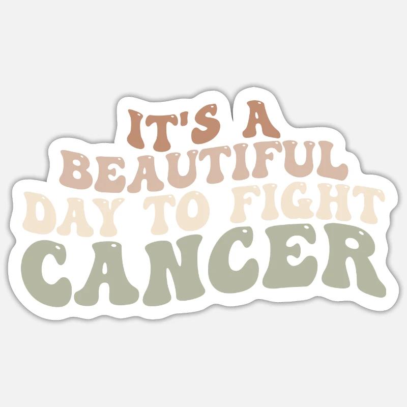 Es ist ein schöner Tag, um Krebs zu bekämpfen, Krebs zu bekämpfen Sticker Größe S (10 x 10 cm)