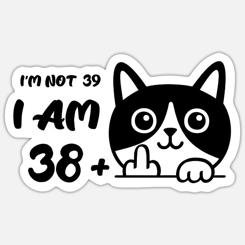 Ich bin nicht 39, ich bin 38 plus 1 Mittelfinger Katzenflipp Sticker Größe S (10 x 10 cm)