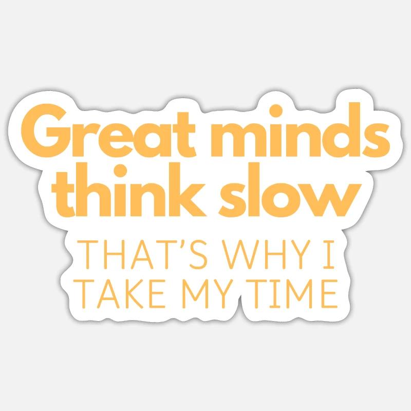 Great Minds Think Slow - Sticker size S (10 x 10 cm) - white matte