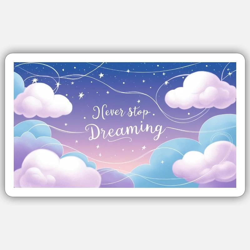 "Never Stop Dreaming" Sticker size S (10 x 10 cm)
