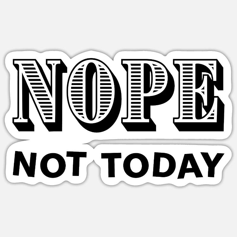 NOPE - NOT TODAY - Statement - No - Sticker size S (10 x 10 cm) - white matte