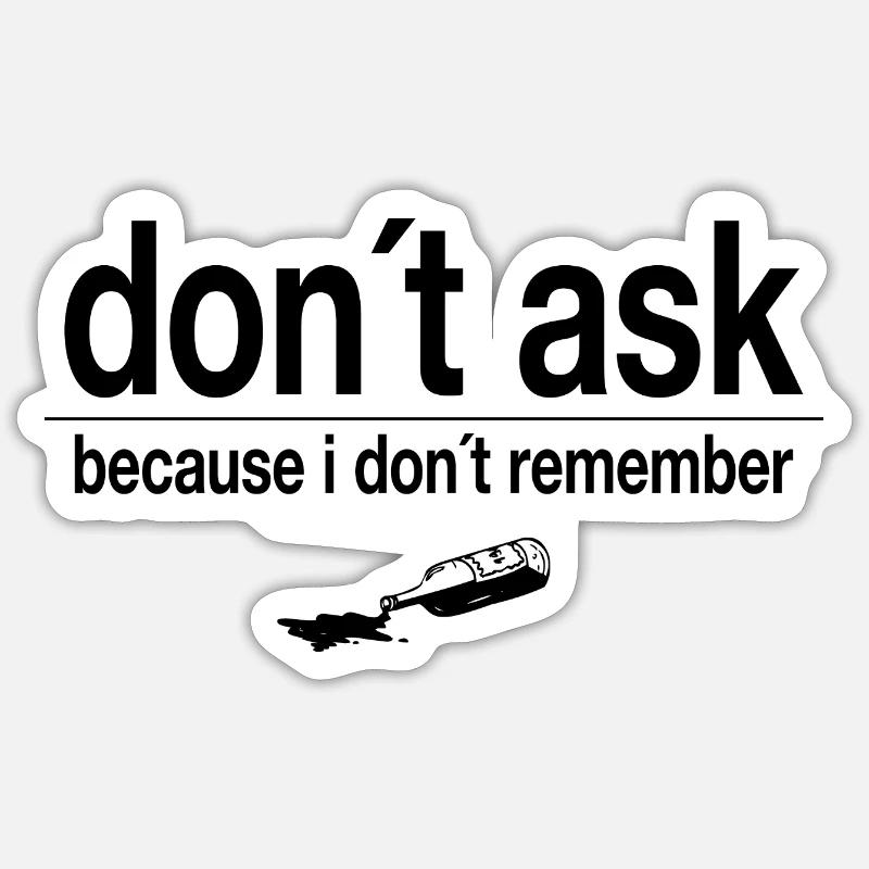 don´t ask - because i don´t remember Sticker Größe S (10 x 10 cm)