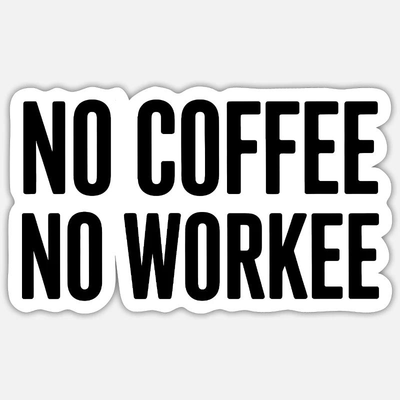 Pas de café, pas de workee Sticker taille S (10 x 10 cm)