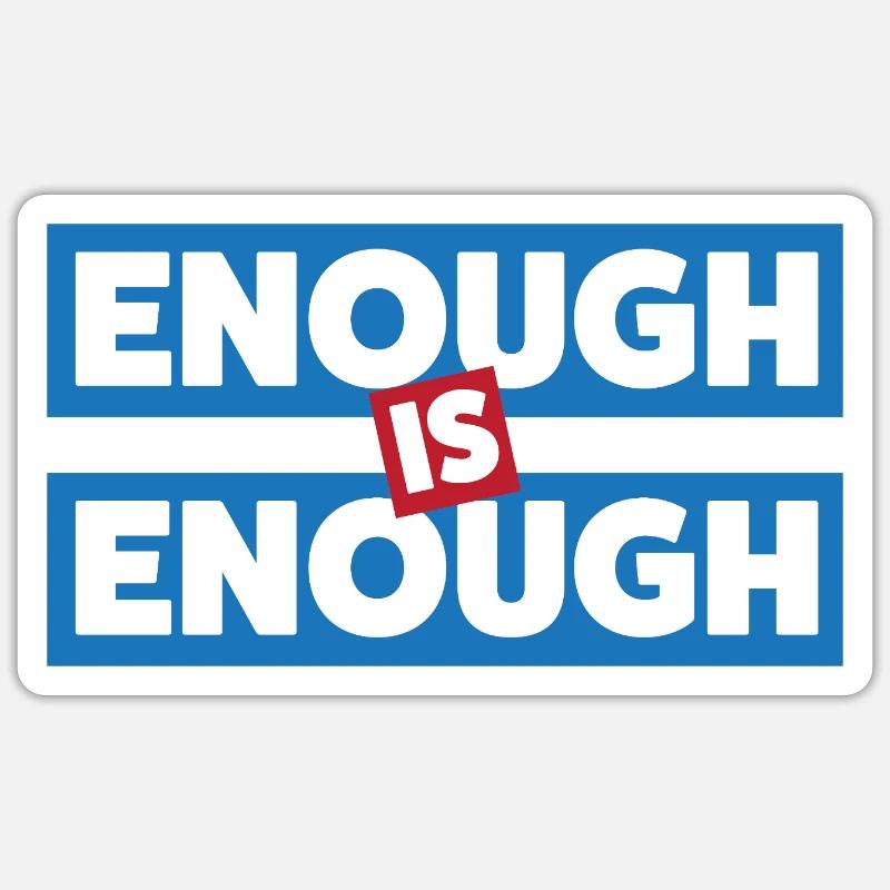 Enough Is Enough Bold Statement - Sticker size S (10 x 10 cm) - white matte