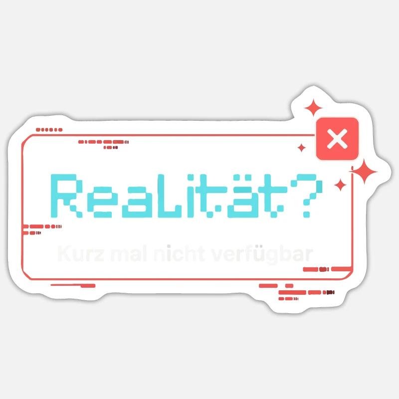 Reality? Not available for a short time Sticker size S (10 x 10 cm)
