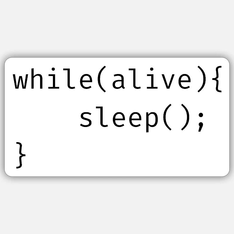 while(alive){ sleep(); Meme Sticker Größe S (10 x 10 cm)