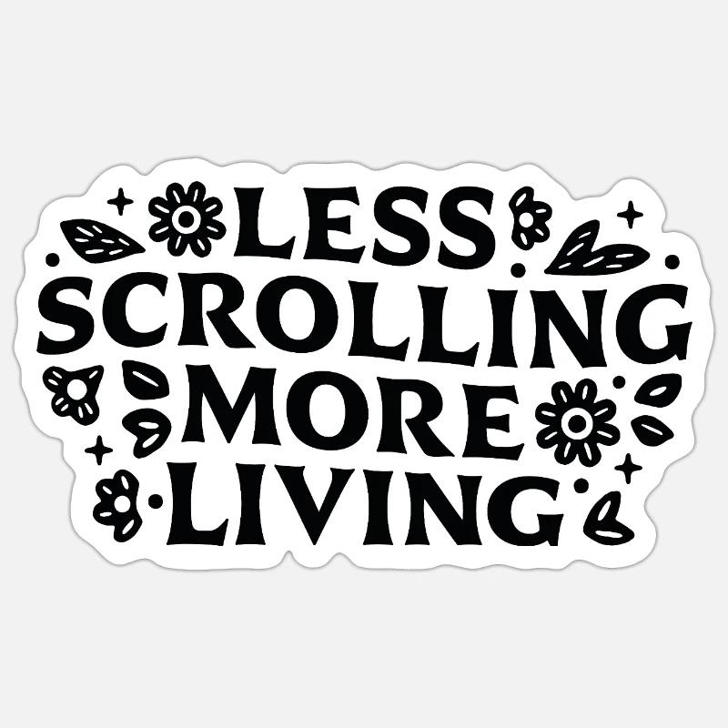 Moins de défilement, plus de citations de pleine conscience vivante Sticker taille S (10 x 10 cm)