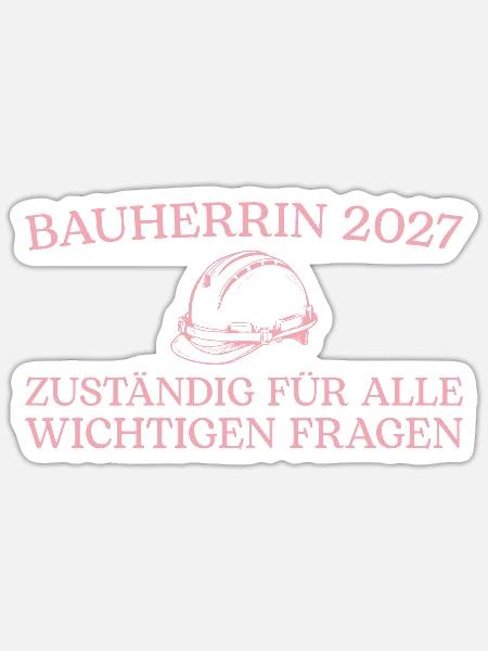 Bauherrin 2027 Zuständig für Fragen Hausbau - Sticker Größe S (10 x 10 cm) - Mattweiß
