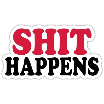 Shit happens - Sticker Größe S (10 x 10 cm) - Mattweiß - Vorne