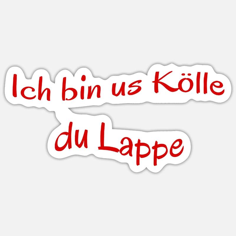 Kölscher Spruch, Ich bin us Kölle du Lappe Sticker Größe S (10 x 10 cm)