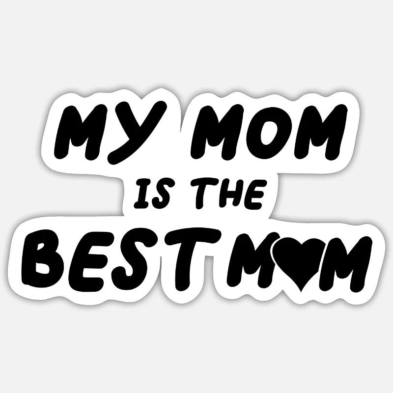 My mom is the best mom Muttertag Mama Mutter - Sticker Größe S (10 x 10 cm) - Mattweiß