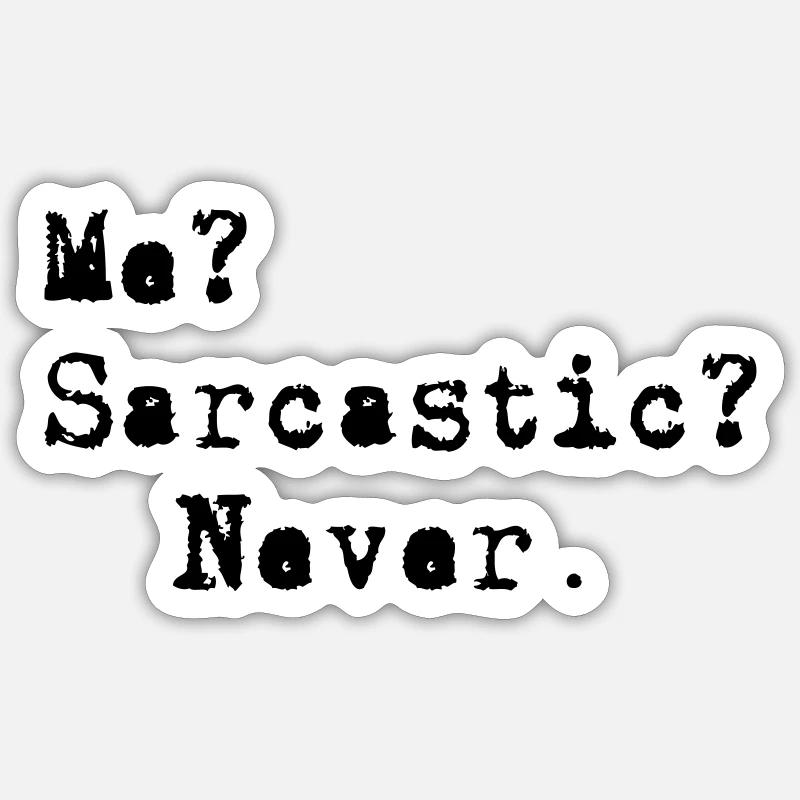 Me? Sarcastic? - Never. Sticker taille S (10 x 10 cm)
