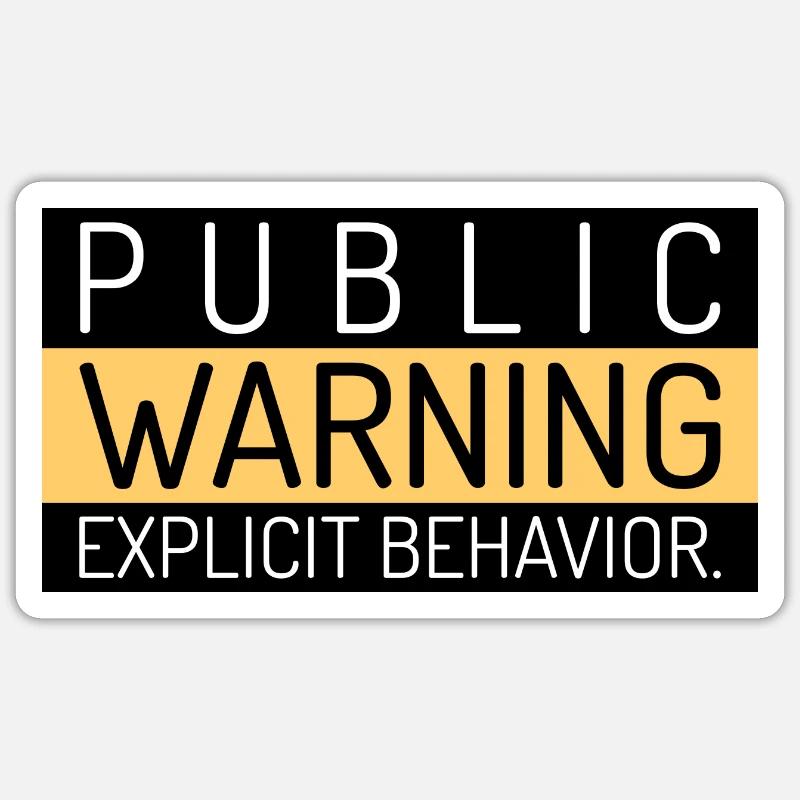public warning Explicit bahavior Spruch Englisch Sticker size S (10 x 10 cm)