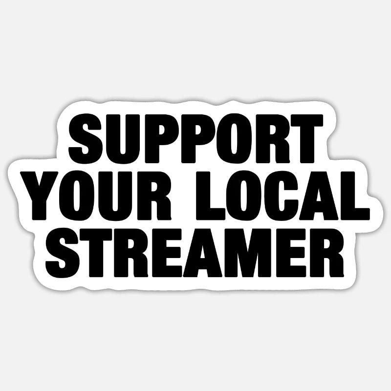 Support Your Local Streamer (schwarz) - Sticker Größe S (10 x 10 cm) - Mattweiß