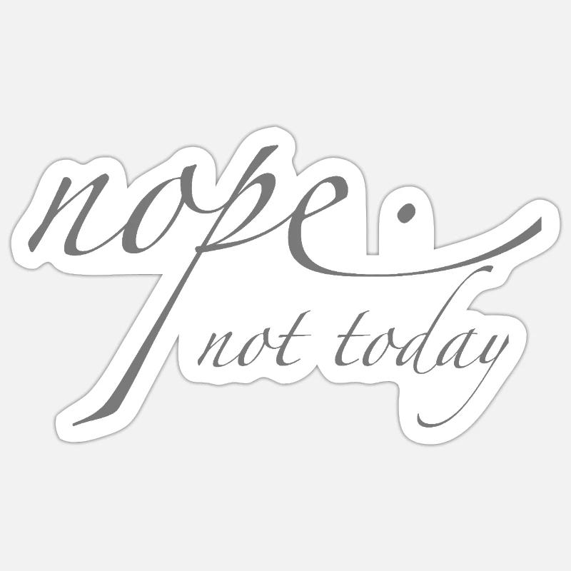 nope - not today - Sticker Größe S (10 x 10 cm) - Mattweiß