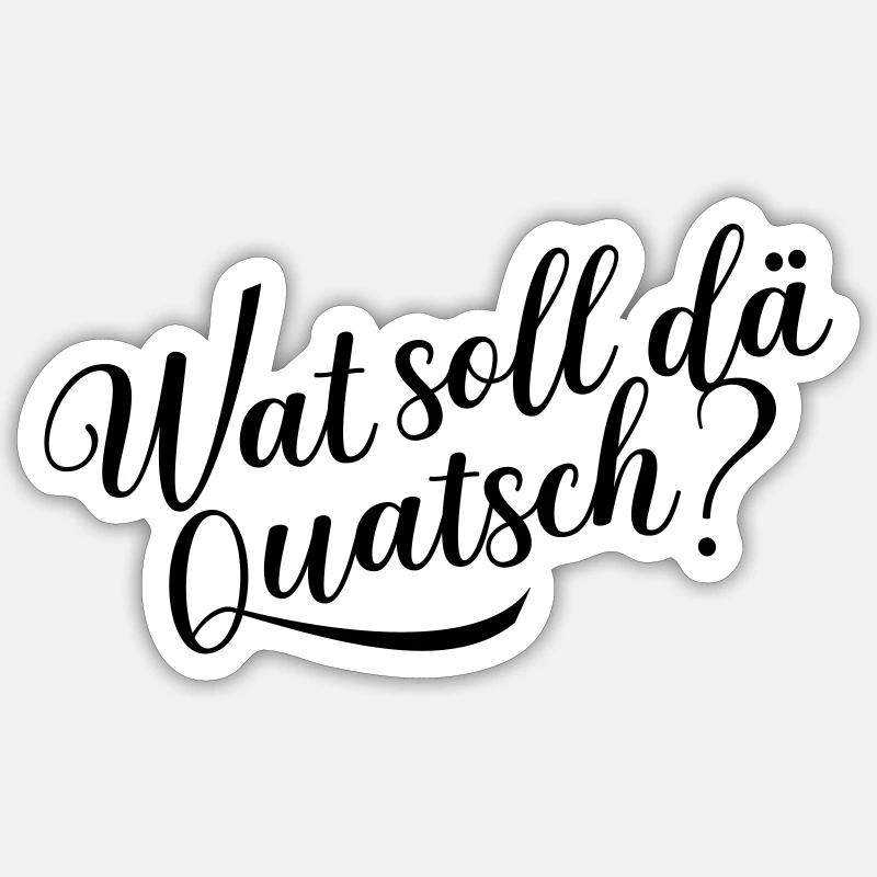 Wat soll dä Quatsch? Sticker Größe S (10 x 10 cm)