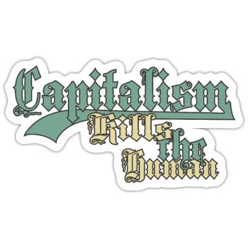 Kapitalismus Tötet das Menschliche - Sticker Größe S (10 x 10 cm) - Mattweiß - Vorne