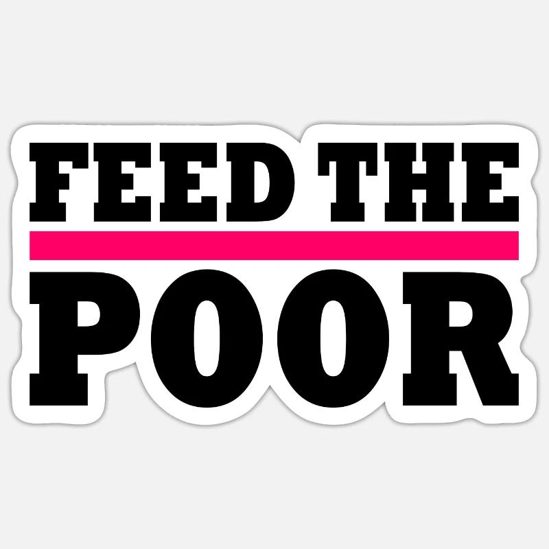 Feed the poor - Sticker Größe S (10 x 10 cm) - Mattweiß