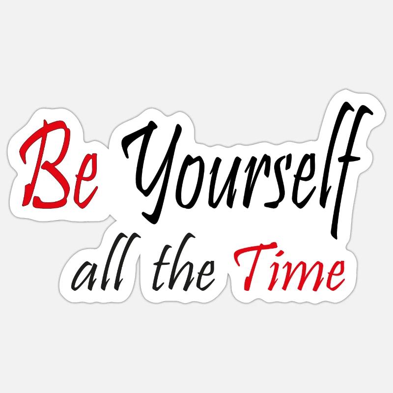 Be yourself all the time - Sticker size S (10 x 10 cm) - white matte
