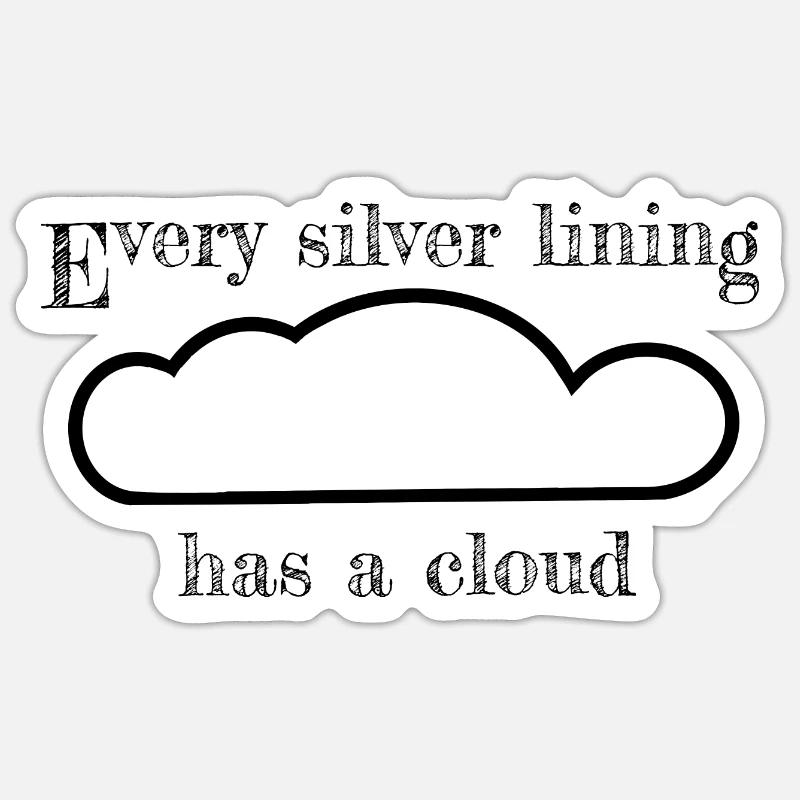 Every silver lining has a cloud Sticker size S (10 x 10 cm)