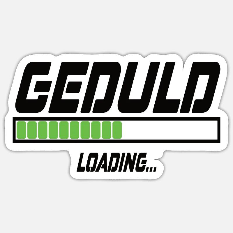 Geduld Loading... Sticker Größe S (10 x 10 cm)