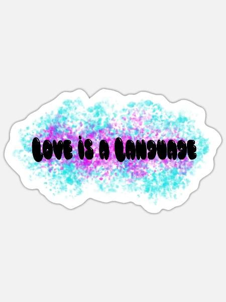 Love is a Language - Sticker Größe S (10 x 10 cm) - Mattweiß