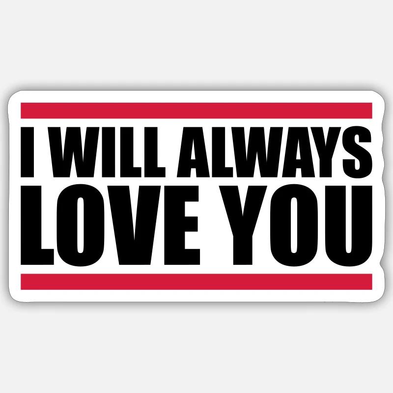I will always love - Sticker Größe S (10 x 10 cm) - Mattweiß