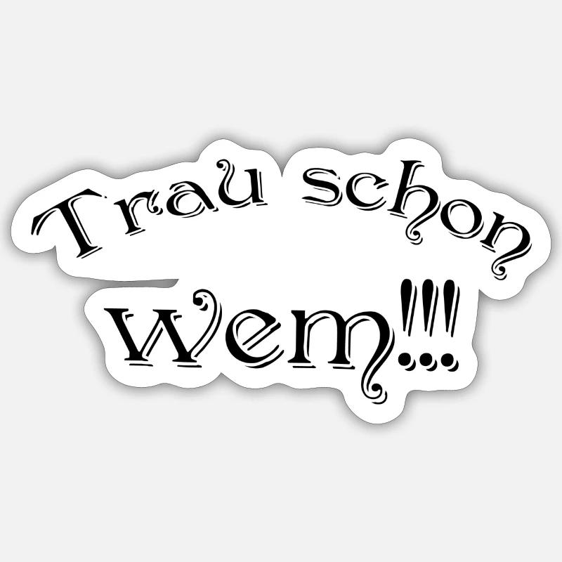 Trau schon wem - Sticker Größe S (10 x 10 cm) - Mattweiß