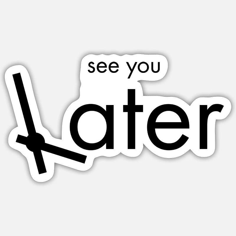 À plus tard Sticker taille S (10 x 10 cm)