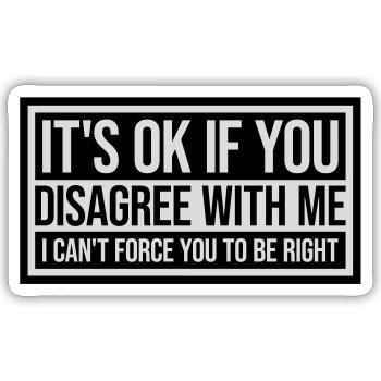 you disagree with me - Sticker size S (10 x 10 cm) - white matte - Front
