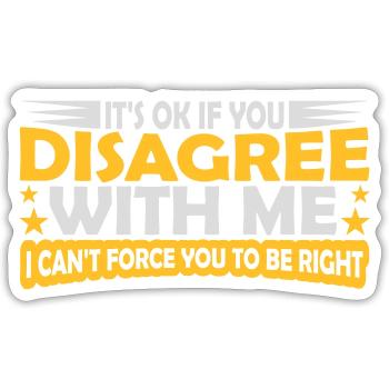 you disagree with me - Sticker size S (10 x 10 cm) - white matte - Front