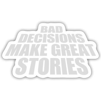 bad decisions great stories - Sticker size S (10 x 10 cm) - white matte - Front