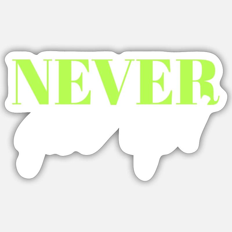 NEVER GIVE UP - MOTIVATION - SLOGAN - PERSEVERANCE Sticker size S (10 x 10 cm)