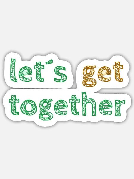 let´s get together - Sticker Größe S (10 x 10 cm) - Mattweiß