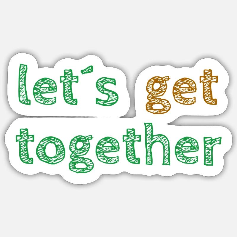 let´s get together - Sticker Größe S (10 x 10 cm) - Mattweiß