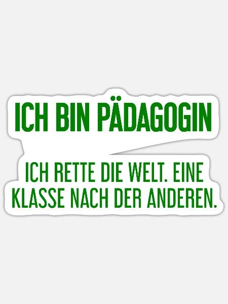 Ich bin Pädagogin - ich rette die Welt - Sticker Größe S (10 x 10 cm) - Mattweiß