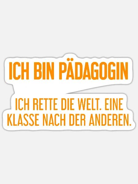 Ich bin Pädagogin - ich rette die Welt - Sticker Größe S (10 x 10 cm) - Mattweiß