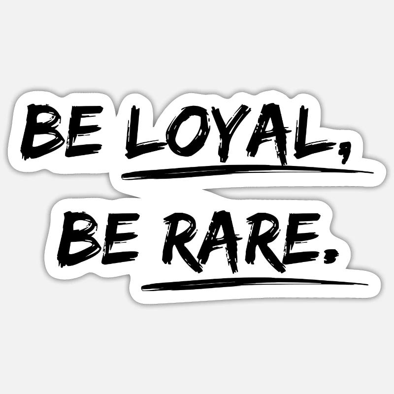 Be loyal, be rare Desgin Spruch Sticker Größe S (10 x 10 cm)