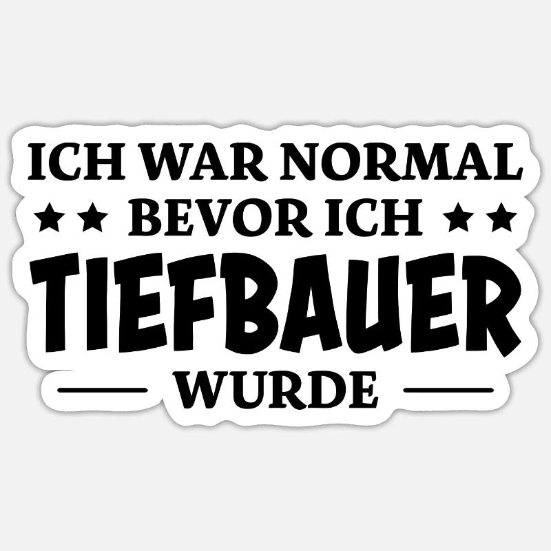 Tiefbauer Spruch Beruf Lustiges Tiefbauer Geschenk - Sticker Größe S (10 x 10 cm) - Mattweiß