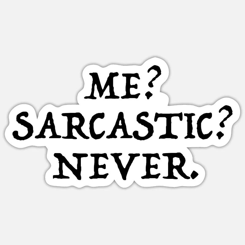 I? Sarcastic? Never? | funny sayings - Sticker size S (10 x 10 cm) - white matte