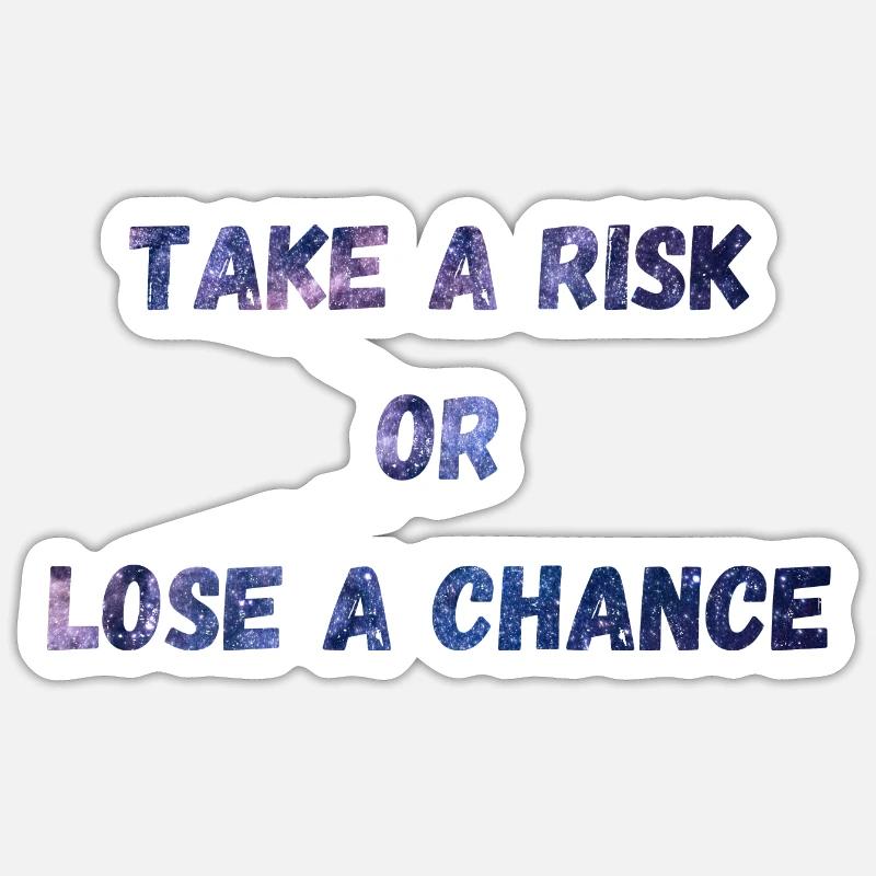 Prendre un risque ou perdre une chance Sticker taille S (10 x 10 cm)